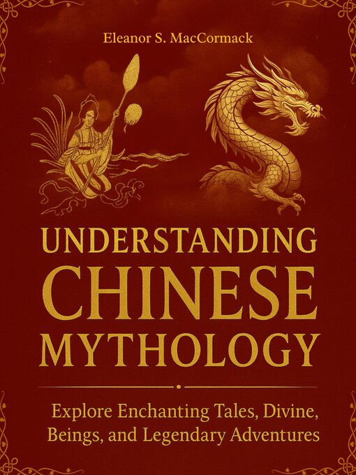 Title details for Understanding Chinese Mythology by Eleanor S. MacCormack - Wait list